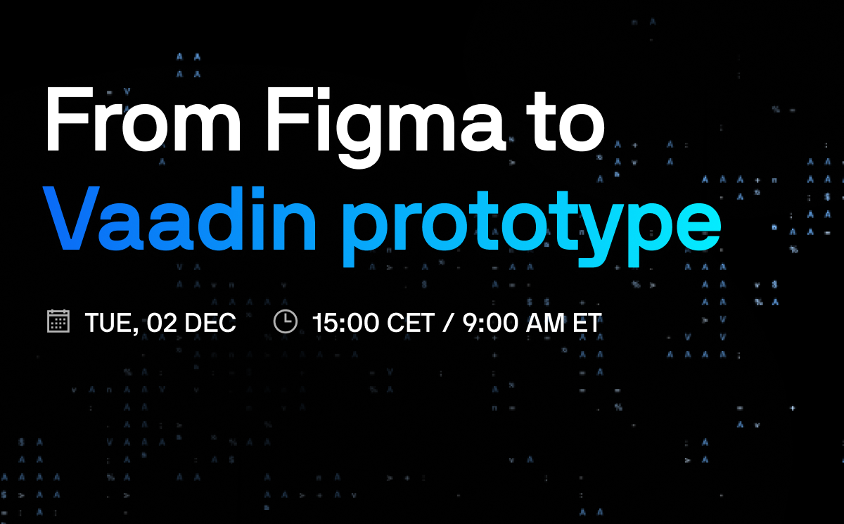 From Figma to Vaadin prototype - Vaadin Webinar Featured image