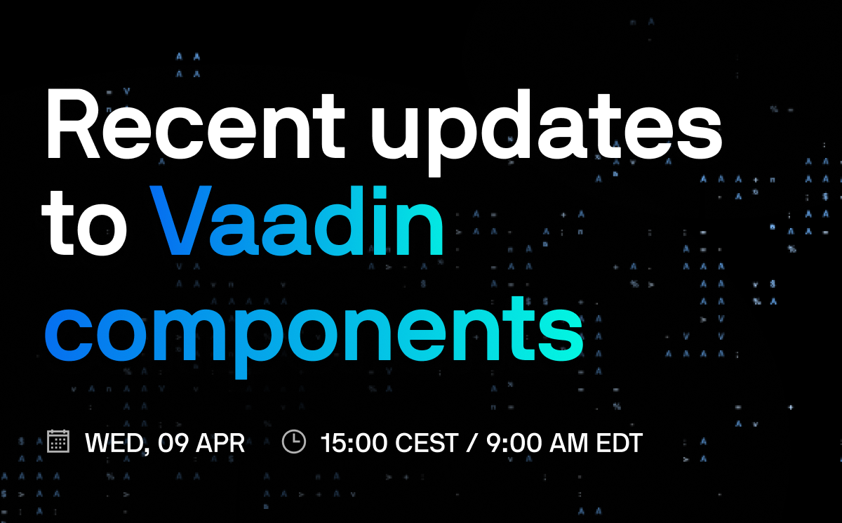 Recent updates to Vaadin components