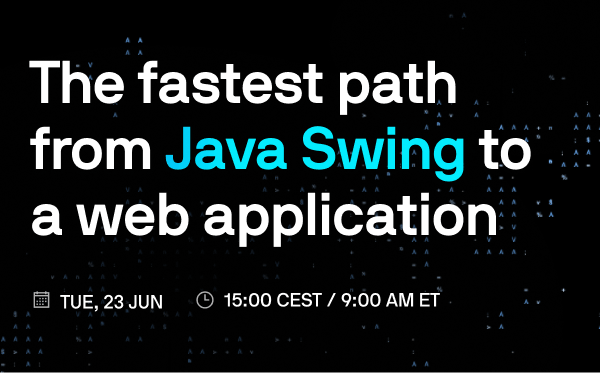The fastest path from Java Swing to a web application