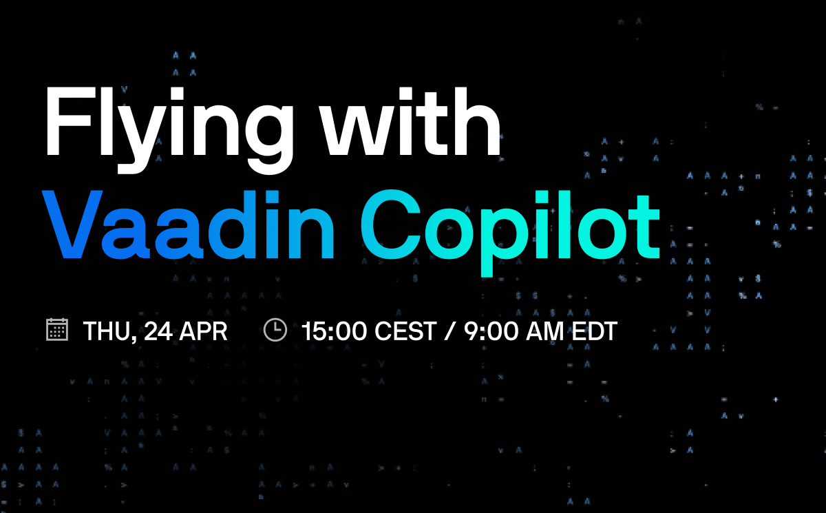 Flying with Vaadin Copilot - Vaadin Webinar Featured image